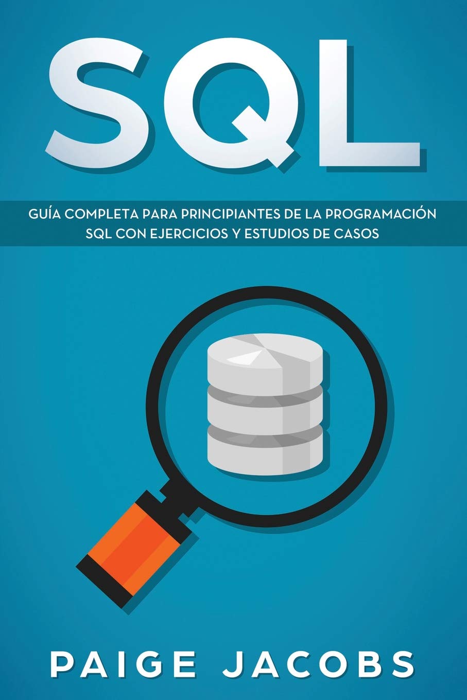 SQL: Gua completa para principiantes de la programacin SQL con ejercicios y estudios de casos(Libro En Espan?ol/SQL Spanish ,Used