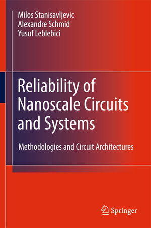 Reliability of Nanoscale Circuits and Systems: Methodologies and Circuit Architectures,Used
