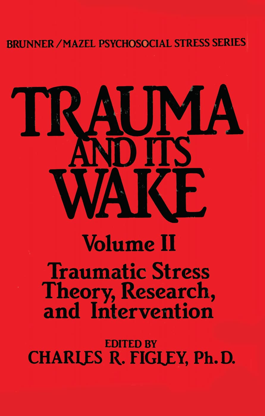 Trauma and Its Wake, Vol. 2: Traumatic Stress Theory, Research and Intervention (Brunner / Mazel Psychosocial Stress Series, No.,Used