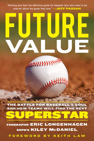 Future Value: The Battle for Baseballs Soul and How Teams Will Find the Next Superstar