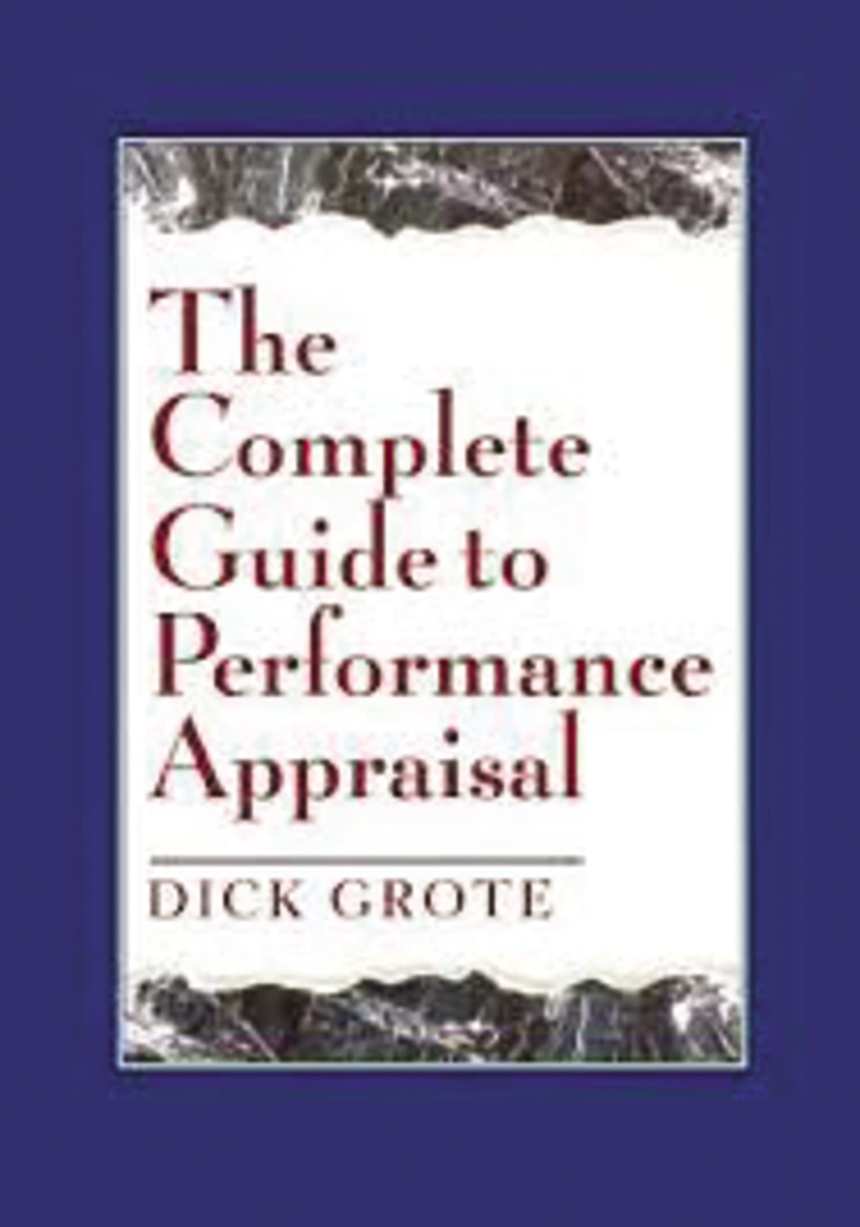 The Complete Guide To Performance Appraisal,New