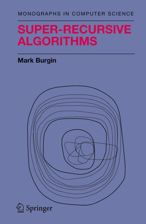 Superrecursive Algorithms (Monographs In Computer Science)