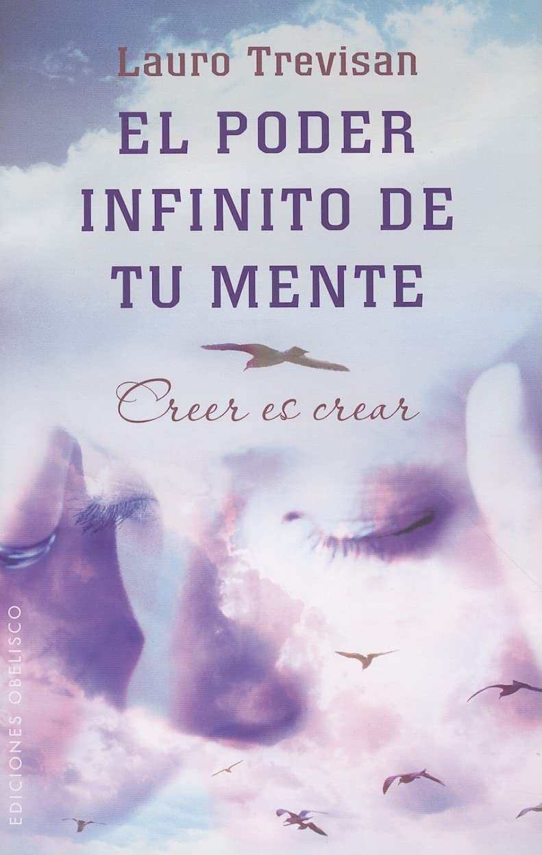 El poder infinito de tu mente: creer es crear (Coleccion Nueva Consciencia) (Spanish Edition),Used