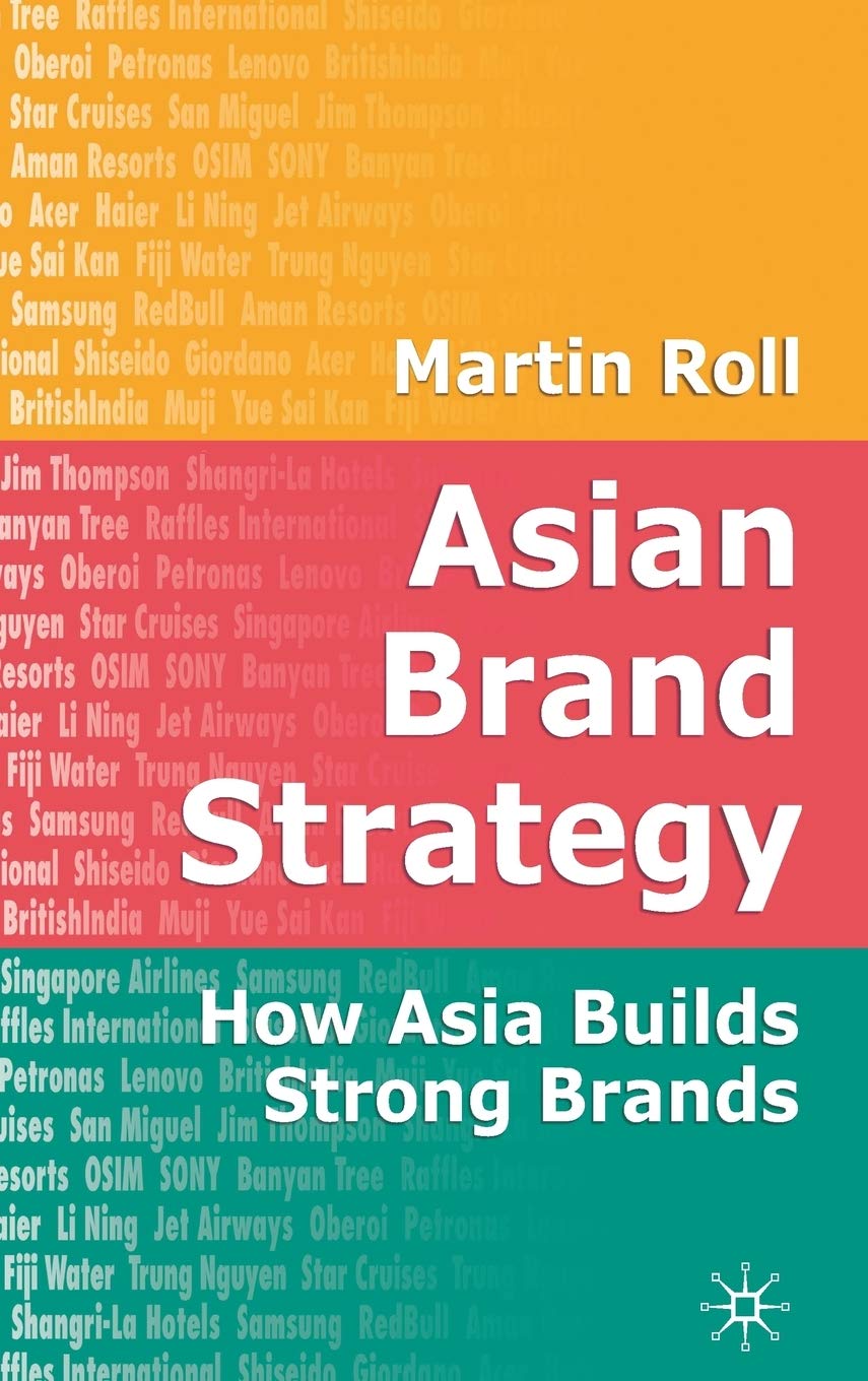 Asian Brand Strategy: How Asia Builds Strong Brands,New