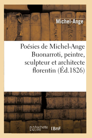 Posies de MichelAnge Buonarroti, Peintre, Sculpteur Et Architecte Florentin (d.1826) (Litterature) (French Edition),Used