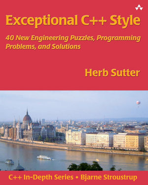 Exceptional C++ Style: 40 New Engineering Puzzles, Programming Problems, and Solutions,Used