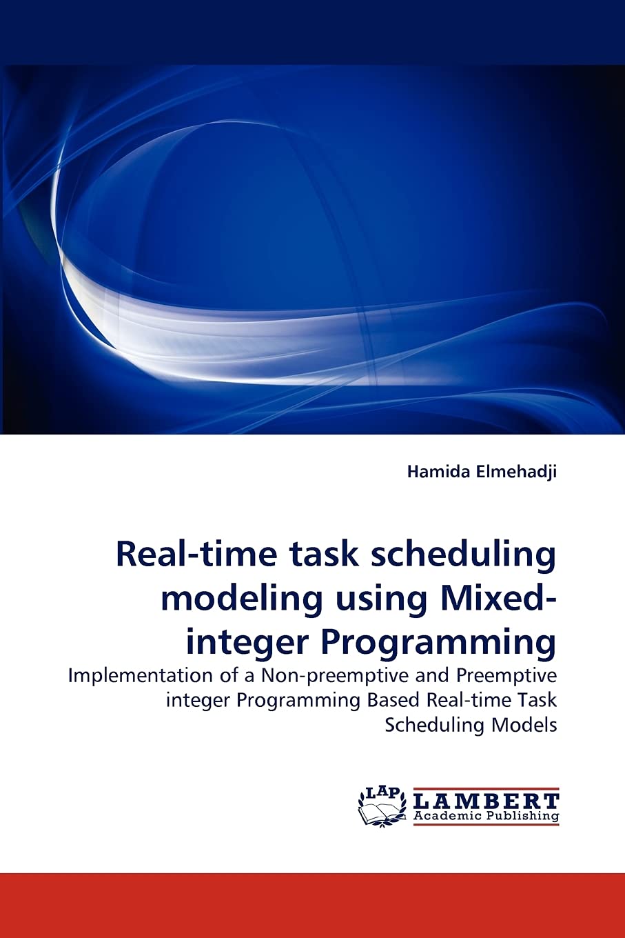 Realtime task scheduling modeling using Mixedinteger Programming: Implementation of a Nonpreemptive and Preemptive integer Pr,Used