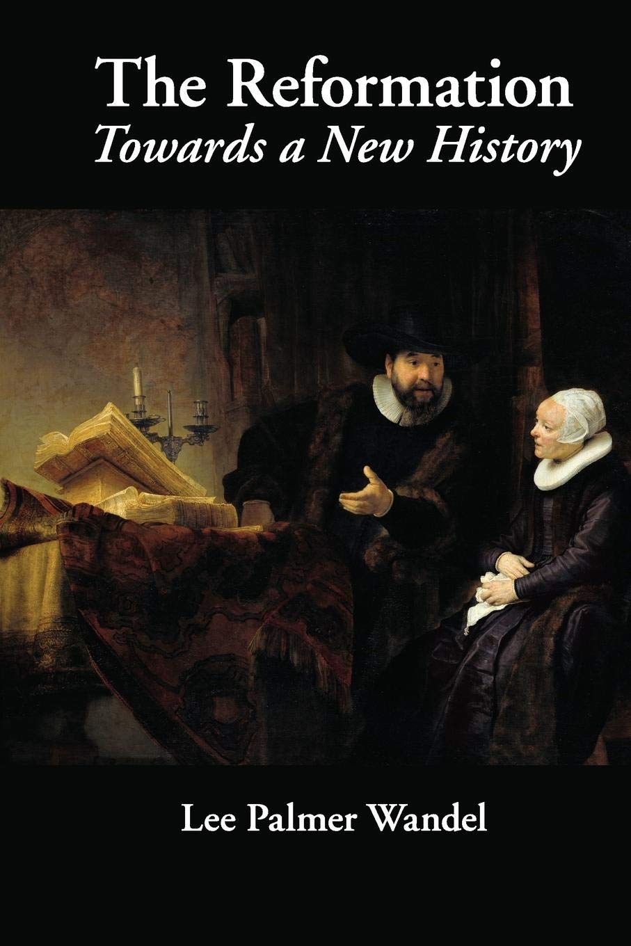 The Reformation: Towards a New History,Used