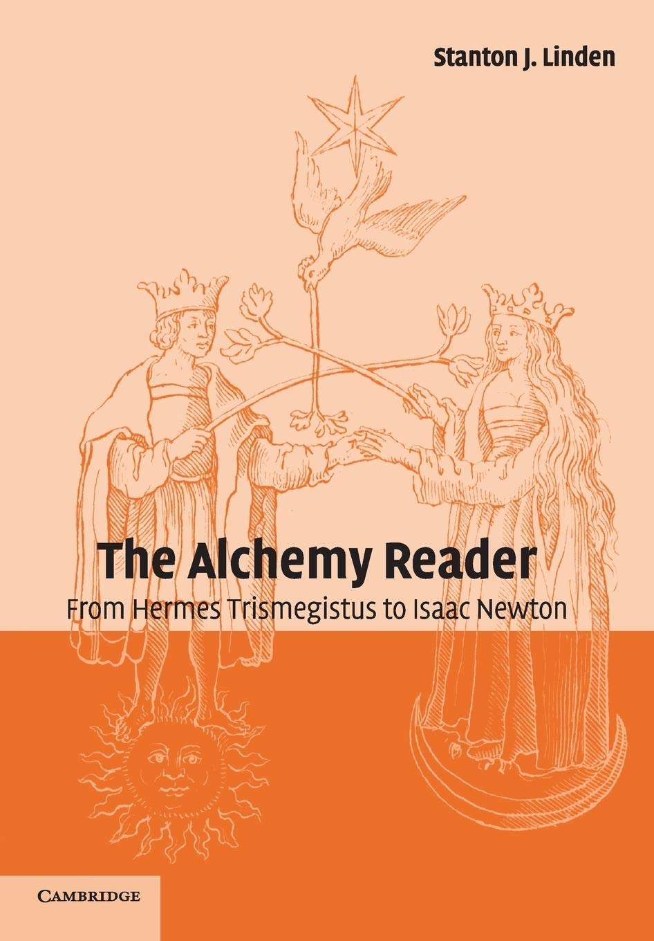 The Alchemy Reader: From Hermes Trismegistus To Isaac Newton,Used