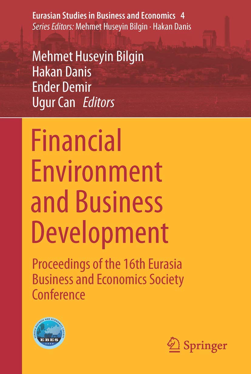 Financial Environment and Business Development: Proceedings of the 16th Eurasia Business and Economics Society Conference (Euras,Used