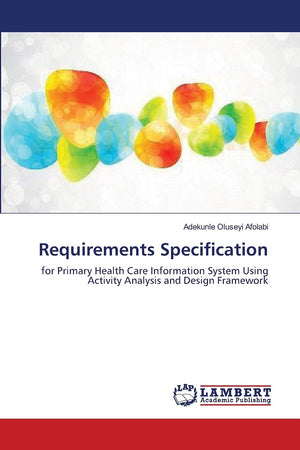 Requirements Specification: for Primary Health Care Information System Using Activity Analysis and Design Framework,Used