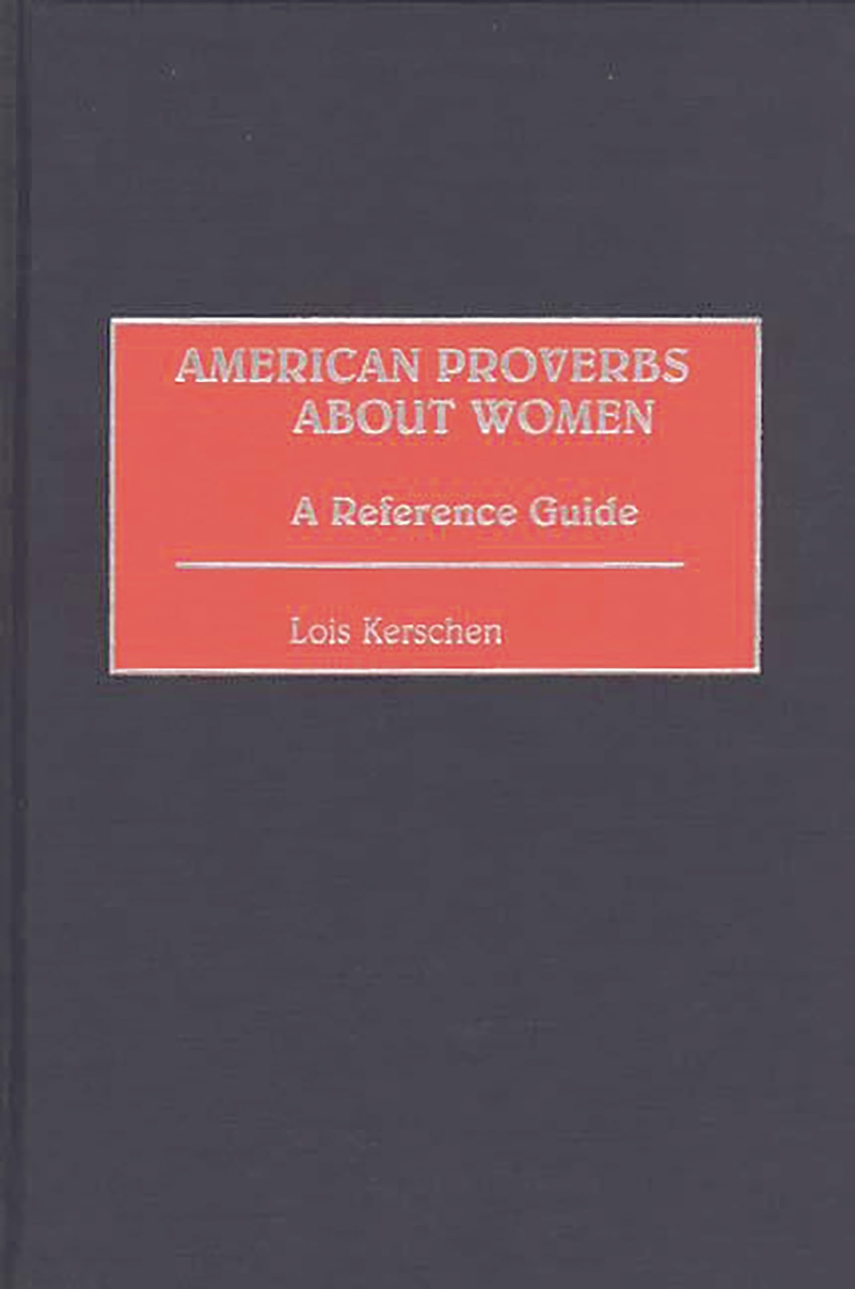 American Proverbs About Women: A Reference Guide (Education; 70),Used
