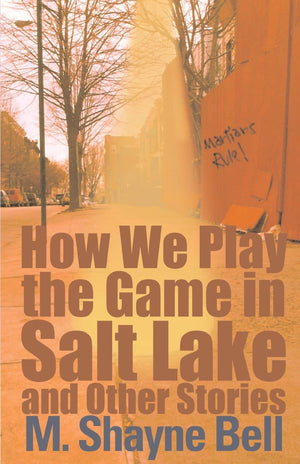 How We Play The Game In Salt Lake And Other Stories