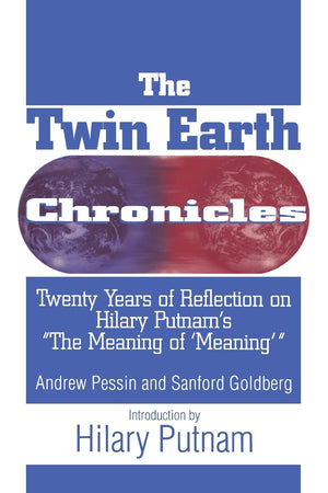 The Twin Earth Chronicles: Twenty Years of Reflection on Hilary Putnam's the 