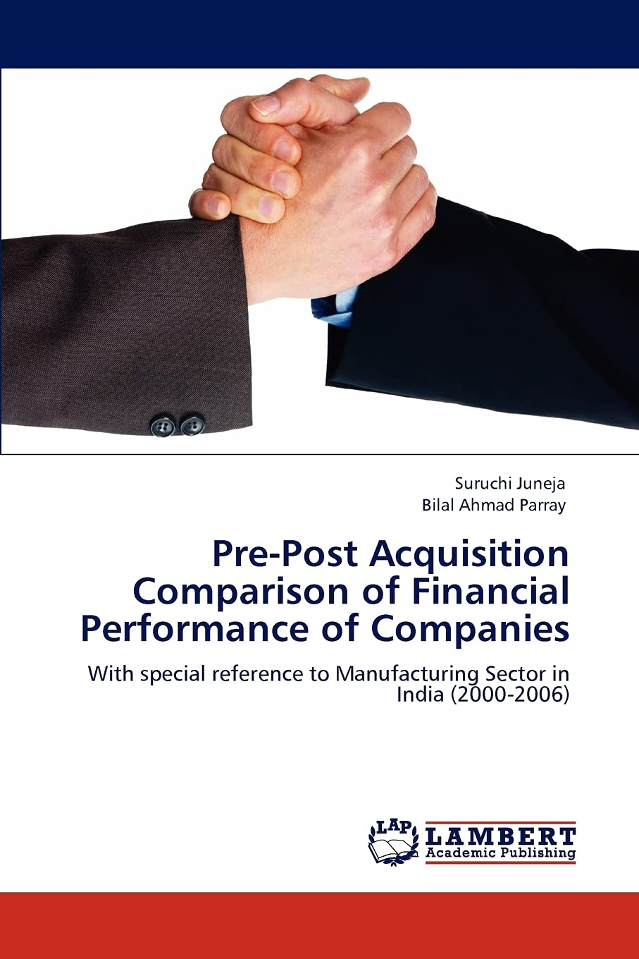 PrePost Acquisition Comparison of Financial Performance of Companies: With special reference to Manufacturing Sector in India (,Used