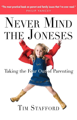 Never Mind the Joneses: Taking the Fear Out of Parenting,Used