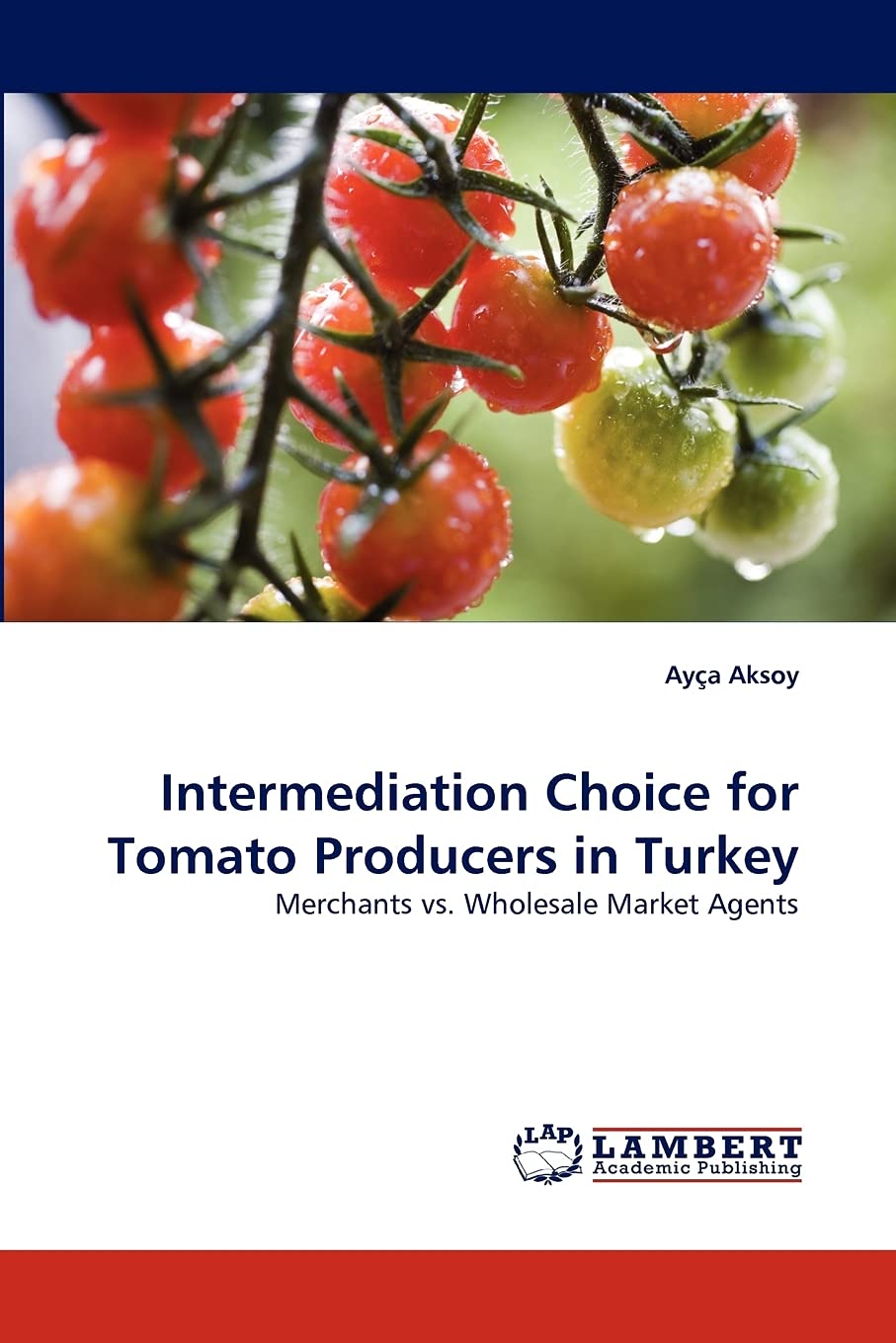 Intermediation Choice for Tomato Producers in Turkey: Merchants vs. Wholesale Market Agents,Used