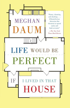 Life Would Be Perfect If I Lived in That House: A Memoir,New