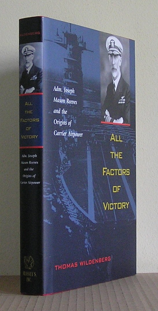 All the Factors of Victory: Admiral Joseph Mason Reeves and the Origins of Carrier Airpower