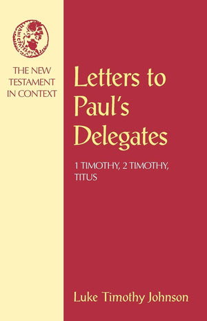 Letters to Paul's Delegates: 1 Timothy, 2 Timothy, Titus (NT in Context Commentaries),New
