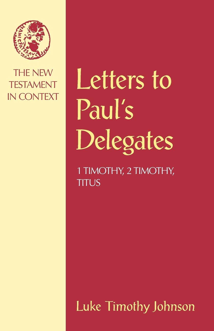 Letters to Paul's Delegates: 1 Timothy, 2 Timothy, Titus (NT in Context Commentaries),New