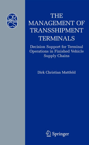 The Management of Transshipment Terminals: Decision Support for Terminal Operations in Finished Vehicle Supply Chains (Operation,Used
