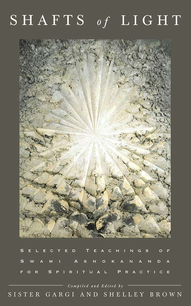 Shafts Of Light: Selected Teachings Of Swami Ashokananda For Spiritual Practice