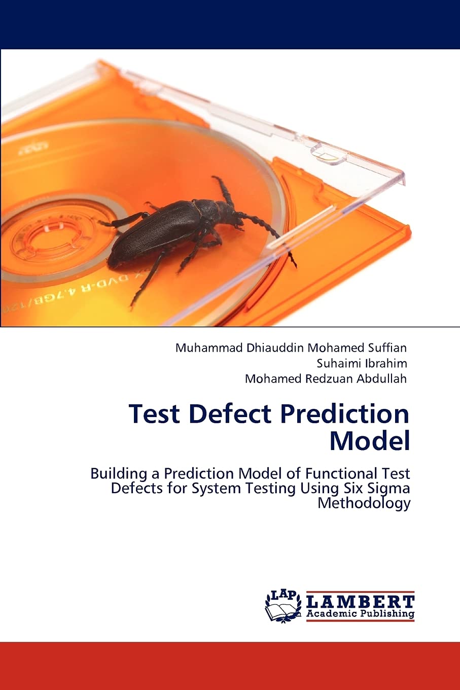 Test Defect Prediction Model: Building a Prediction Model of Functional Test Defects for System Testing Using Six Sigma Methodol,Used