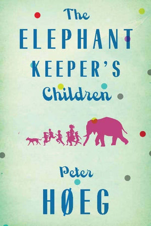The Elephant Keepers' Children: A Novel By The Author Of Smilla'S Sense Of Snow,Used