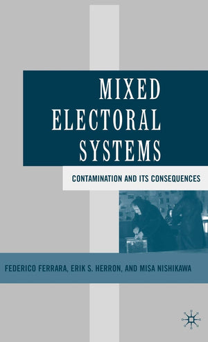 Mixed Electoral Systems: Contamination and its Consequences,Used