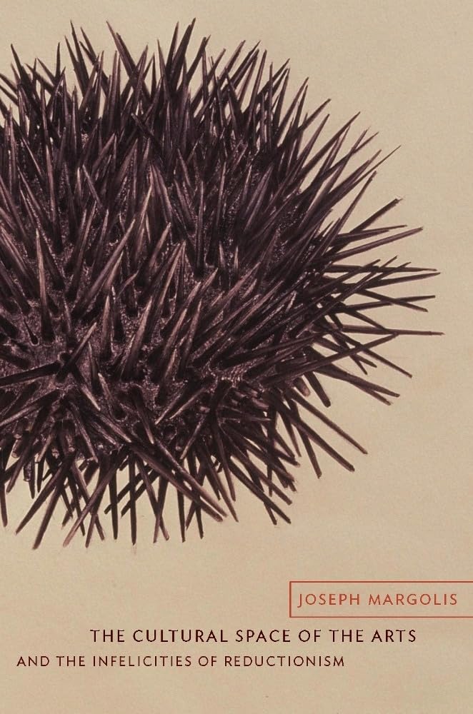 The Cultural Space of the Arts and the Infelicities of Reductionism (Columbia Themes in Philosophy, Social Criticism, and the Ar,Used