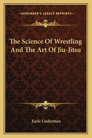 The Science Of Wrestling And The Art Of Jiujitsu,New