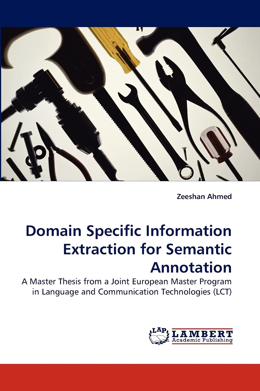 Domain Specific Information Extraction for Semantic Annotation: A Master Thesis from a Joint European Master Program in Language,Used