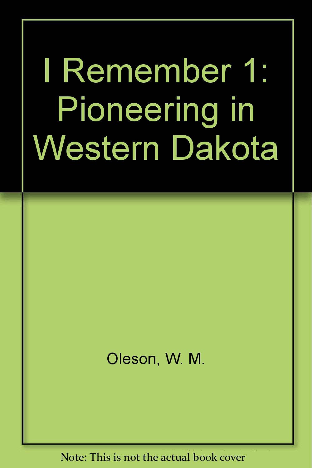 I Remember 1: Pioneering in Western Dakota,Used
