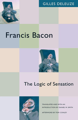 Francis Bacon: The Logic of Sensation,New