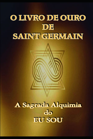 O Livro de Ouro de Saint Germain: A Sagrada Alquimia do Eu Sou (Portuguese Edition),New