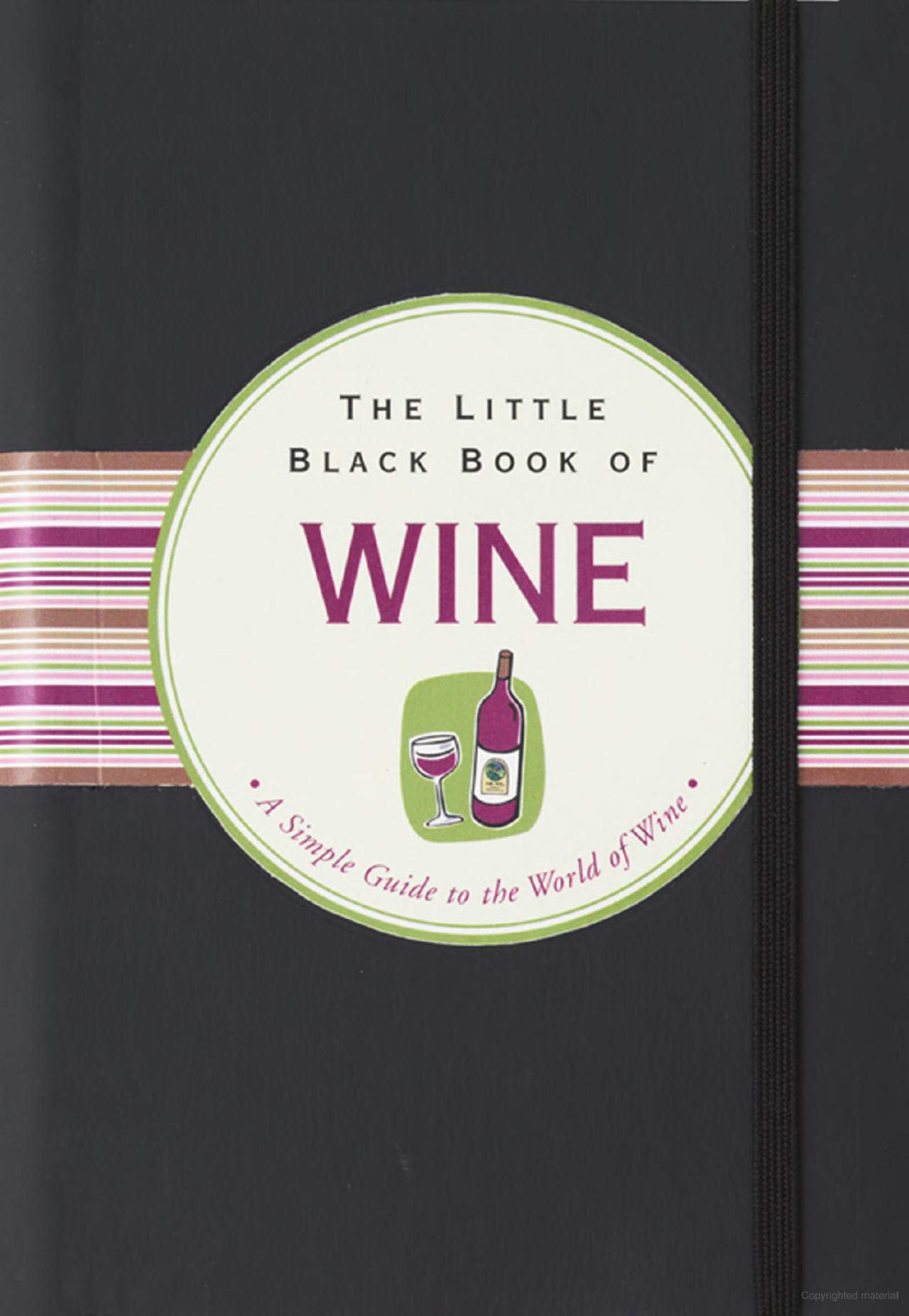 The Little Black Book Of Wine: A Simple Guide To The World of Wine (Little Black Book Series),Used