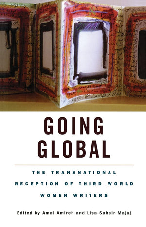 Going Global : The Transnational Reception Of Third World Women Writers (Wellesley Studies In Critical Theory, Literary History ,Used