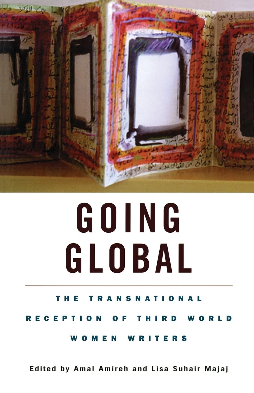 Going Global : The Transnational Reception Of Third World Women Writers (Wellesley Studies In Critical Theory, Literary History ,Used