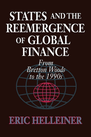 States and the Reemergence of Global Finance: From Bretton Woods to the 1990s,New