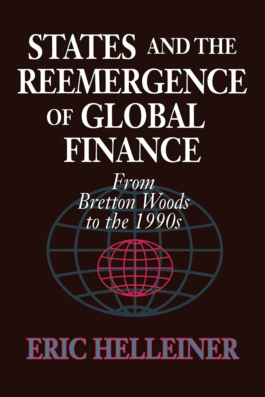 States and the Reemergence of Global Finance: From Bretton Woods to the 1990s,Used