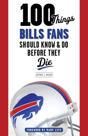 100 Things Bills Fans Should Know & Do Before They Die (100 Things...Fans Should Know),Used