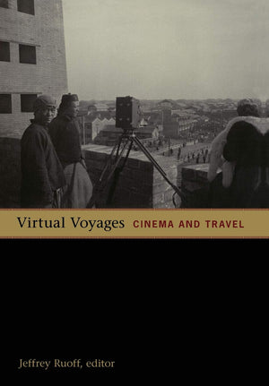 Virtual Voyages: Cinema And Travel