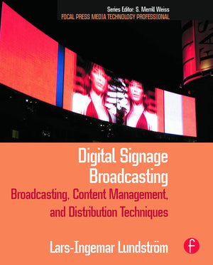 Digital Signage Broadcasting: Broadcasting, Content Management, and Distribution Techniques (Focal Press Media Technology Profes,New