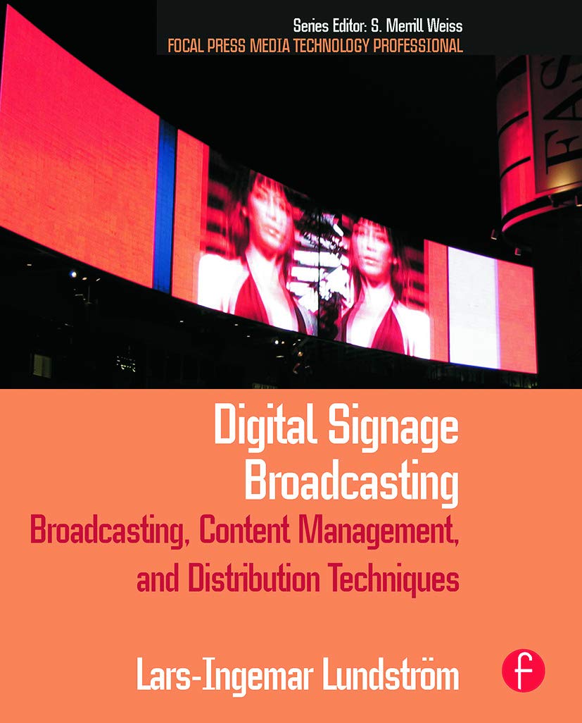 Digital Signage Broadcasting: Broadcasting, Content Management, and Distribution Techniques (Focal Press Media Technology Profes,New