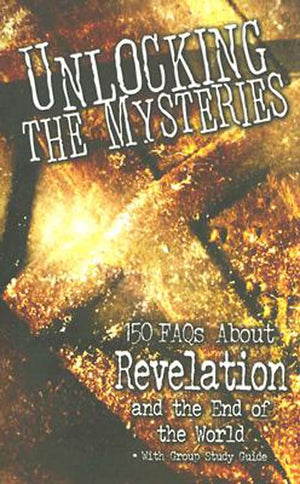 Unlocking the Mysteries: 150 FAQS About Revelation and the End of the World  with Group Study Guide,Used