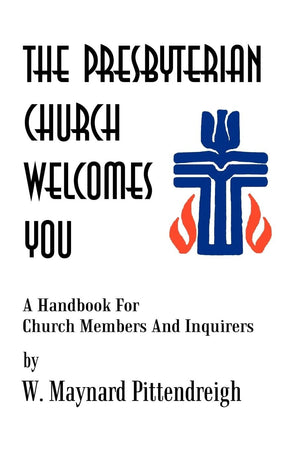 The Presbyterian Church Welcomes You: A Handbook for Church Members and Inquirers,Used