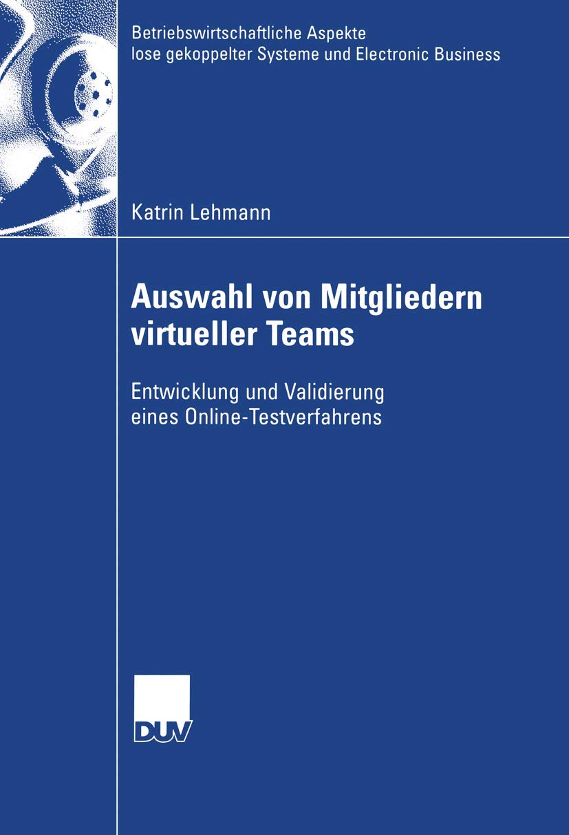 Auswahl von Mitgliedern virtueller Teams: Entwicklung und Validierung eines OnlineTestverfahrens (Betriebswirtschaftliche Aspek,Used