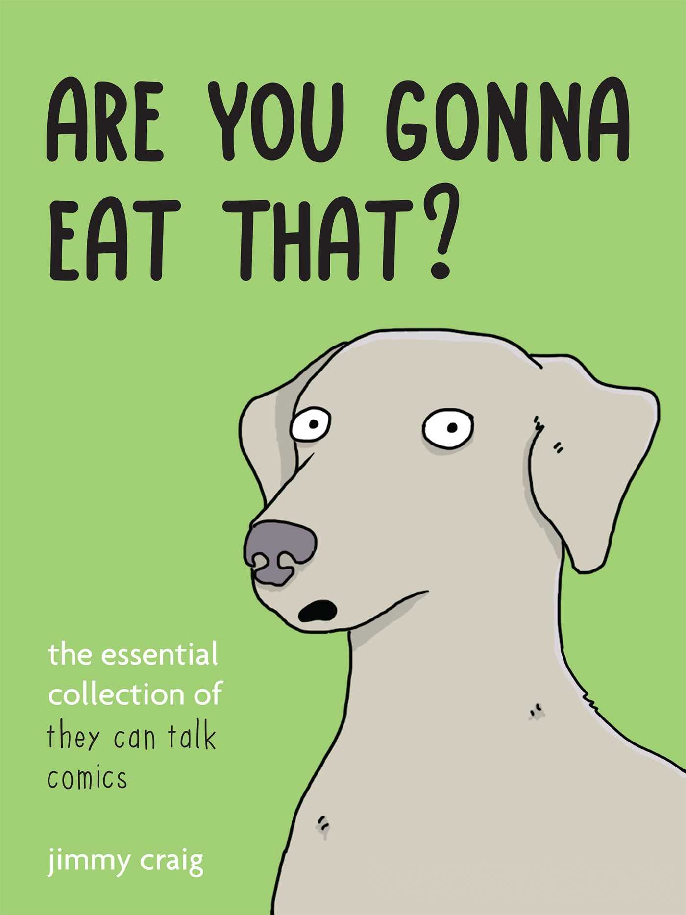 Are You Gonna Eat That?: The Essential Collection Of They Can Talk Comics