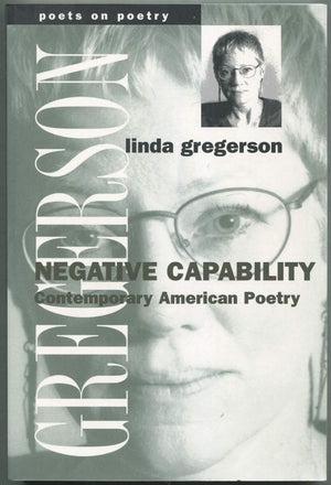 Negative Capability: Contemporary American Poetry (Poets On Poetry),New